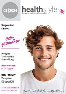 healthstyle - Entspannt wachsen. Gelassen leben. Ausgabe 03/2024